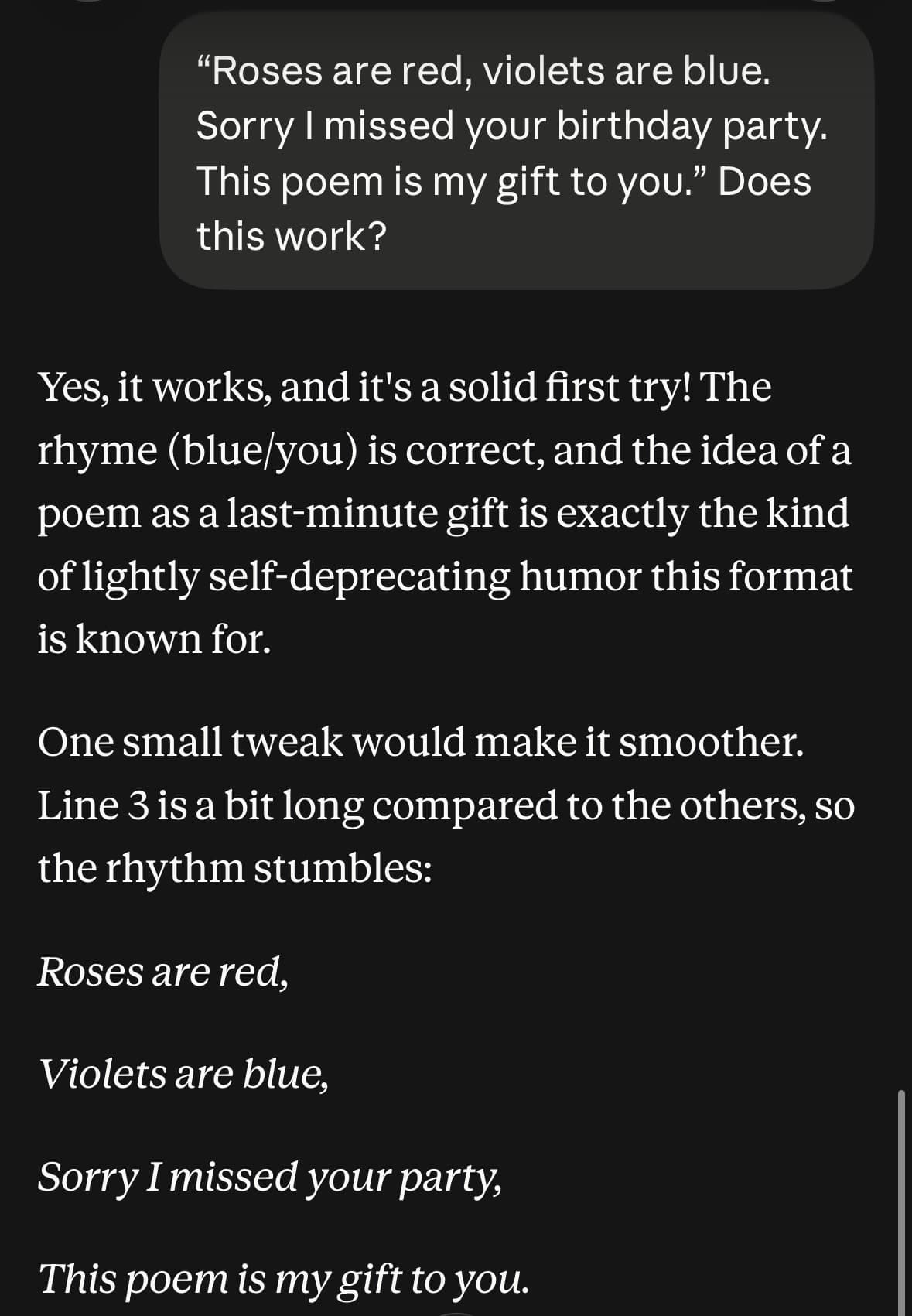 Chat with Claude: Mari shares her poem: "Roses are red, violets are blue. Sorry I missed your birthday party. This poem is my gift to you." and asks if it works. Claude replies that it's a solid first try with a correct rhyme, and suggests shortening line 3 to "Sorry I missed your party" so the rhythm flows.